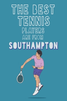 Paperback The Best Tennis Players are from Southampton journal: 6*9 Lined Diary Notebook, Journal or Planner and Gift with 120 pages Book