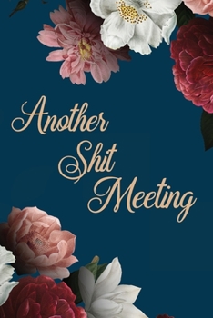 Another Shit Meeting: Funny Work Meeting Saying Lined Paper Journal
