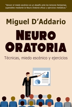 Paperback Neuro Oratoria: Técnicas, miedo escénico y ejercicios [Spanish] Book