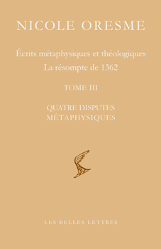 Paperback Ecrits Metaphysiques Et Theologiques: La Resompte de 1362 (Tome III, Quatre Disputes Metaphysiques) [Latin] Book