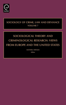 Sociological Theory and Criminological Research (Sociology of Crime Law and Deviance, Volume 7)