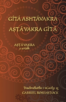 Paperback Gítá Ashtávakra - A&#7779;&#7789;&#257;vakra G&#299;t&#257;: Eagrán dátheangach i Sanscrait agus i nGaeilge [Irish] Book