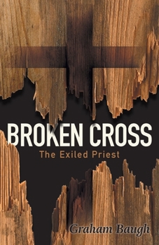 Paperback Broken Cross: The Exiled Priest Book