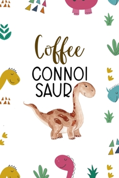 Paperback Coffee Connoi Saur: Notebook Journal Composition Blank Lined Diary Notepad 120 Pages Paperback Colors Stickers Dinosaur Book