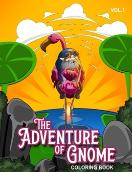 Paperback The Adventure of Gnome: 50 Gnomes Coloring Art Book - 100 Sheets 8.5 x 11 Volume 1 Book