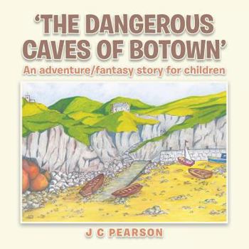 Paperback 'The Dangerous Caves of Botown': An Adventure/Fantasy Story for Children Book