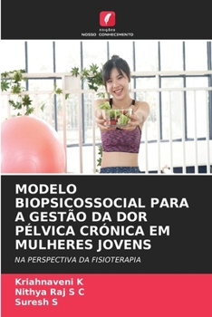 Modelo Biopsicossocial Para a Gestão Da Dor Pélvica Crónica Em Mulheres Jovens (Portuguese Edition)
