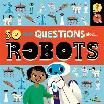 Paperback So Many Questions: About Robots Book