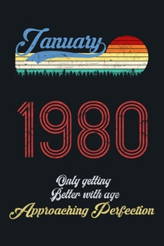 January 1980 Only Getting Better With Age, Approaching Perfection: lined notebook / journal (6x9) to offer as an appreciation Gift / gratitude gift to ... Idea for Women And Men anniversary,with a T