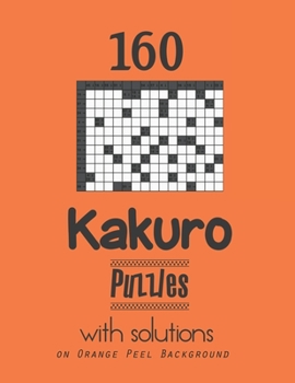 Paperback 160 Kakuro Puzzles with solutions: Kakuro puzzle books - Have a Blast! Book