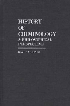 Hardcover History of Criminology: A Philosophical Perspective Book