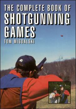 Paperback The Complete Book of Shotgunning Games Book