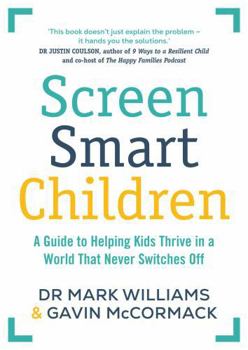 Paperback Screen Smart Children: A Guide to Helping Kids Thrive in a World That Never Switches Off Book