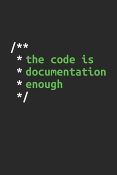 Paperback Don't Comment Your Code. Code Your Documentation: Coding Notizbuch f?r Software Entwickler, Programmierer, Coder und Nerds [Leere Seiten] [German] Book