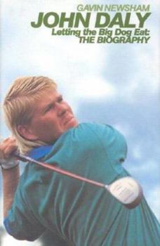 Hardcover John Daly: Letting the Big Dog Eat: The Biography Book