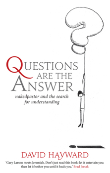 Paperback Questions Are the Answer: Nakedpastor and the Search for Understanding Book