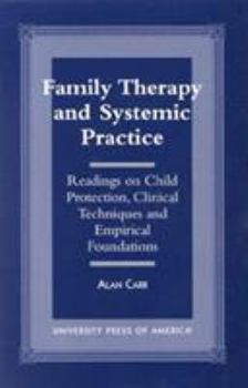 Hardcover Family Therapy and Systemic Practice: Readings on Child Protection, Clinical Techniques and Empirical Foundations Book