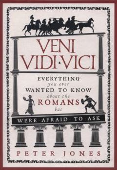 Hardcover Veni, Vidi, Vici: Everything You Ever Wanted to Know about the Romans But Were Afraid to Ask Book