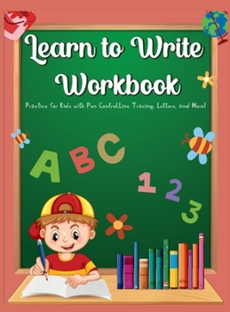 Learn To Write Workbook: Practice for Kids with Pen Control, Line Tracing, Letters, and More!