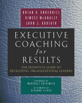 Hardcover Executive Coaching for Results: The Definitive Guide to Developing Organizational Leaders Book