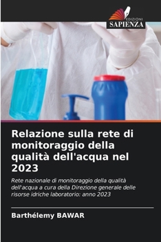 Relazione sulla rete di monitoraggio della qualità dell'acqua nel 2023 (Italian Edition)