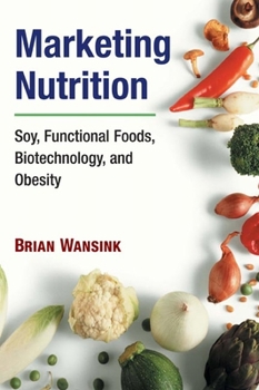 Paperback Marketing Nutrition: Soy, Functional Foods, Biotechnology, and Obesity Book