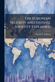 Paperback The European Security and Defense Identity Explained: Why the US Should Support It Book