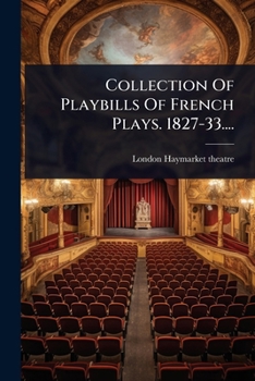 Collection Of Playbills Of French Plays. 1827-33.... (French Edition)