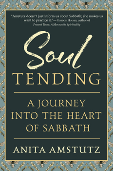 Paperback Soul Tending: Journey Into the Heart of Sabbath Book