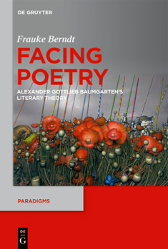 Hardcover Facing Poetry: Alexander Gottlieb Baumgarten's Theory of Literature Book