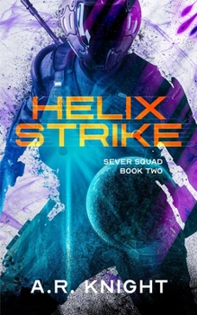 Helix Strike: A Sci Fi Action Adventure - Book #2 of the Sever Squad