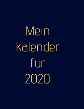 Mein Kalender für 2020 - Wochenplaner!: Organisieren Sie Ihre Arbeit, erreichen Sie Ihre Ziele im Jahr 2020 (German Edition)