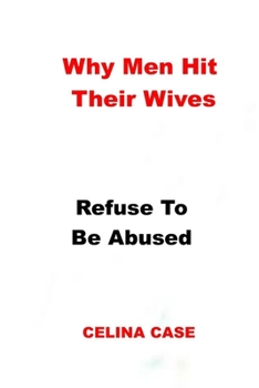 Paperback Why Men Hit Their Wives: Refuse To Be Abused Book