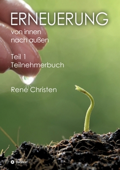 Paperback Erneuerung von innen nach außen: Teilnehmerbuch - Teil 1 [German] Book