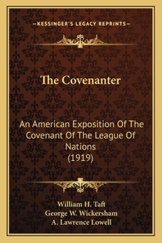 Paperback The Covenanter: An American Exposition Of The Covenant Of The League Of Nations (1919) Book