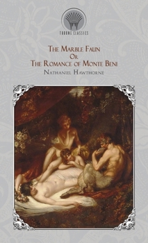 Hardcover The Marble Faun: Or, The Romance of Monte Beni Book