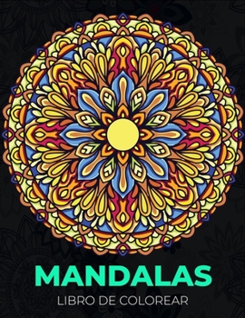 Paperback Mandalas libro de colorear: Un libro para colorear para adultos con 100 Mandalas intrincadas únicas, Mandalas de flores, Mandalas geométricas [Spanish] Book