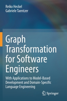 Paperback Graph Transformation for Software Engineers: With Applications to Model-Based Development and Domain-Specific Language Engineering Book