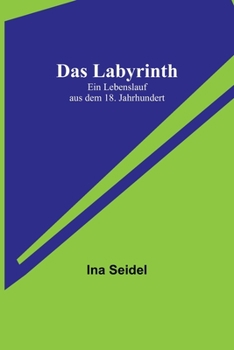 Paperback Das Labyrinth: Ein Lebenslauf aus dem 18. Jahrhundert [German] Book