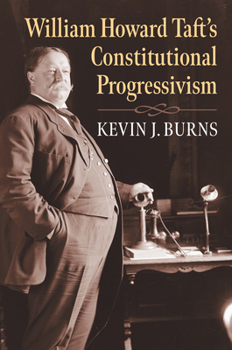 Hardcover William Howard Taft's Constitutional Progressivism Book