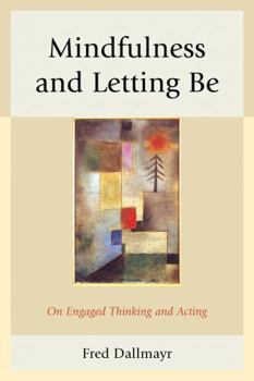 Paperback Mindfulness and Letting Be: On Engaged Thinking and Acting Book