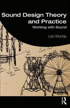 Paperback Sound Design Theory and Practice: Working with Sound Book