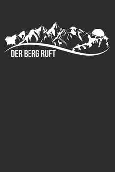 der berg ruft: 6x9 Zoll (ca. DIN A5) 110 Seiten Punkteraster I Notebook Notizbuch Tagebuch College Journal I Skiing I Skifahrer I Skifahren I Schifahrer I Berge I Apres Ski I Alpen I (German Edition)