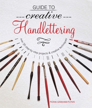 Paperback Guide to Creative Handlettering: Over 20 Step-By-Step Projects & Creative Techniques Book