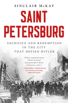 Hardcover Saint Petersburg: Sacrifice and Redemption in the City That Defied Hitler Book