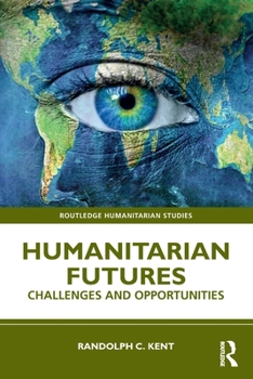 Paperback Humanitarian Futures: Challenges and Opportunities Book