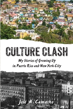 Culture Clash: My Stories of Growing Up in Puerto Rico and New York City