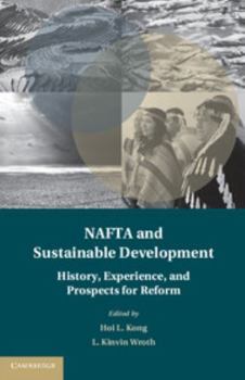 NAFTA and Sustainable Development: History, Experience, and Prospects for Reform - Book  of the Treaty Implementation for Sustainable Development