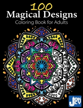 Paperback 100 Magical Designs, Coloring Book for Adults: Geometric Designs, Mandalas, Animals, Flowers and so Much More Book