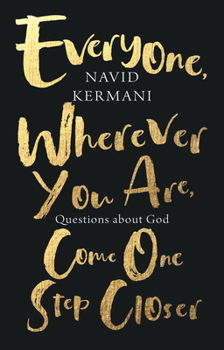 Hardcover Everyone, Wherever You Are, Come One Step Closer: Questions about God Book